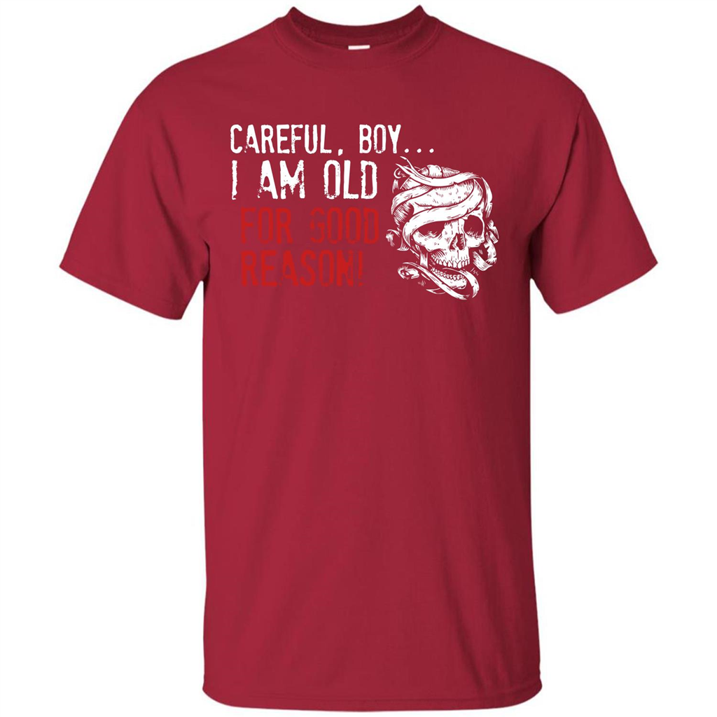 Military T-shirt Careful Boy I Am Old For Good Reason Cardinal