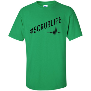 Nurse T-shirt Scrub Life