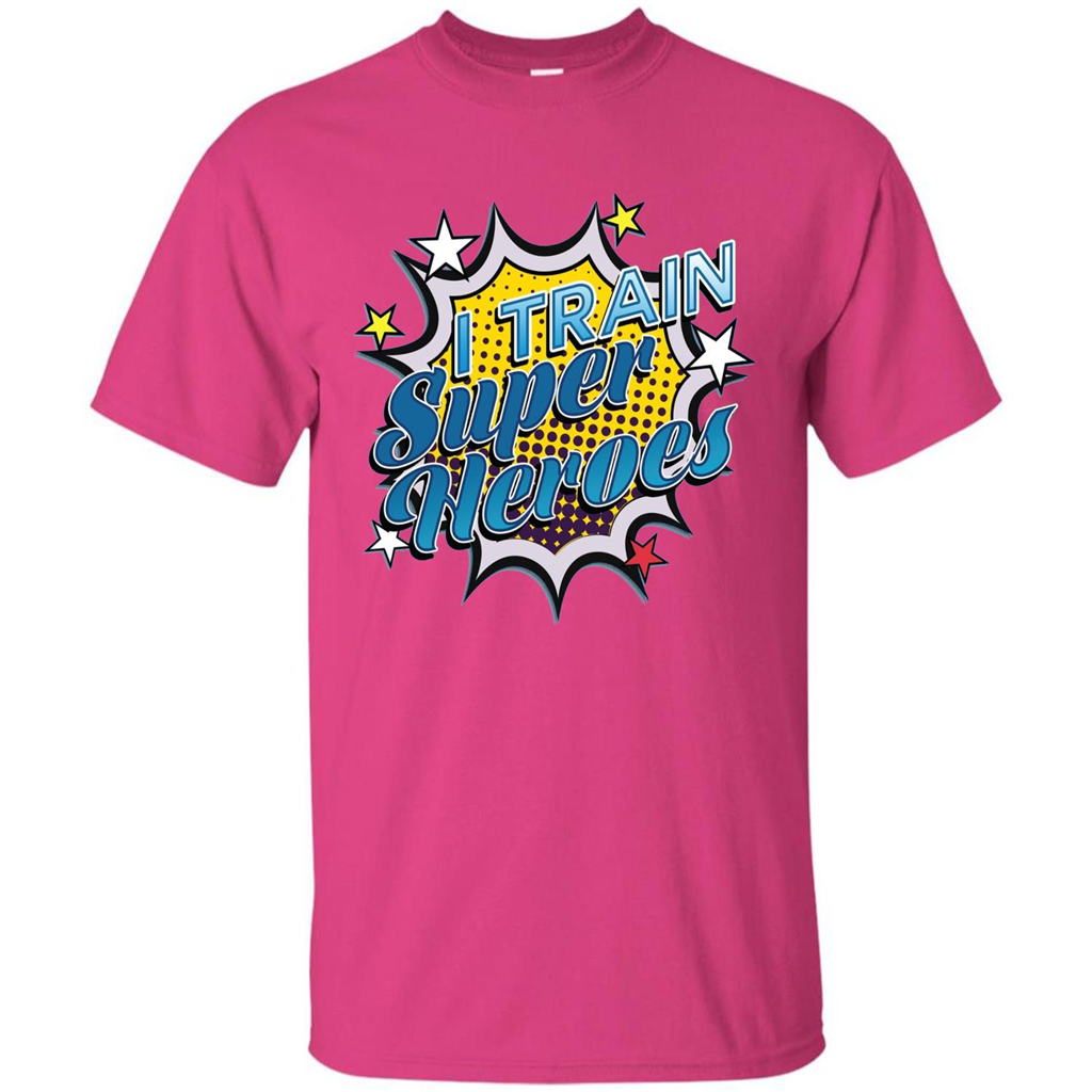 Funny Superhero T Shirt I Train Super Heroes T-shirt Heliconia