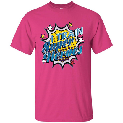 Funny Superhero T Shirt I Train Super Heroes T-shirt Heliconia