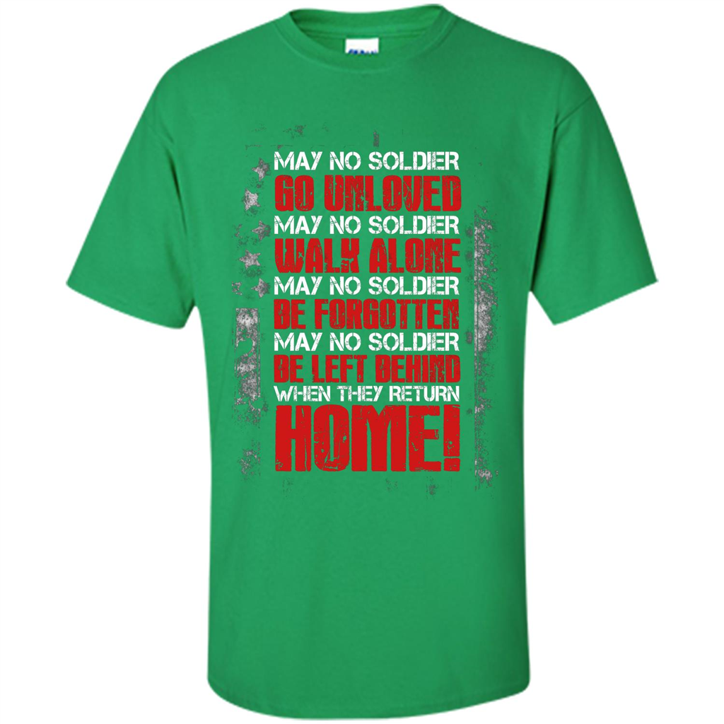 Military T-shirt May No Soldier Go Unloved May No Soldier Walk Alone Irish Green