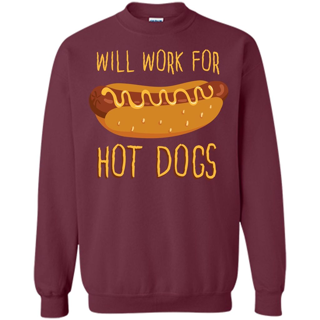 Hot Dogs T-shirt Will Work For Hot Dogs Maroon