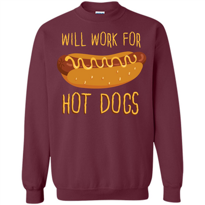 Hot Dogs T-shirt Will Work For Hot Dogs Maroon