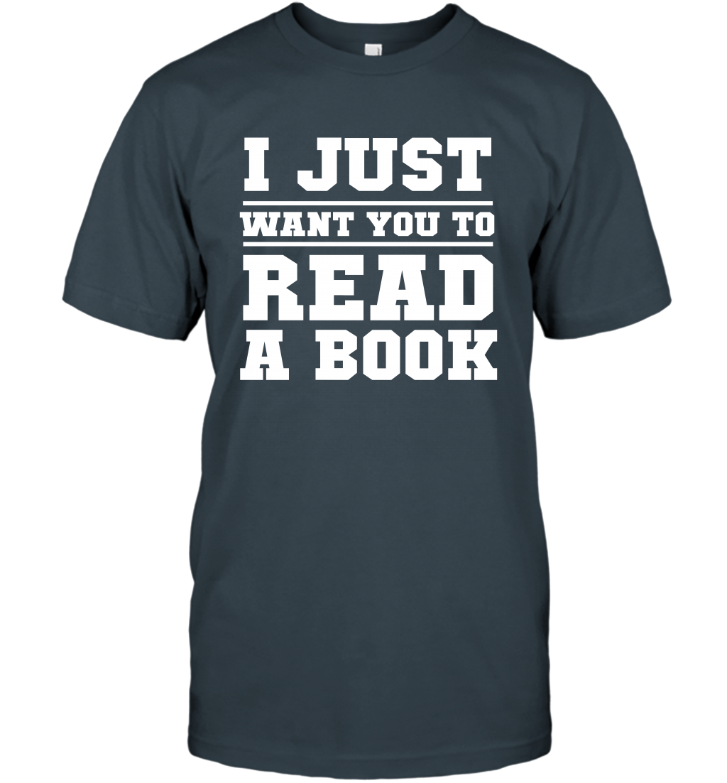 I Just Want You To Read A Book Reading Shirt T-Shirt T-Shirt Charcoal