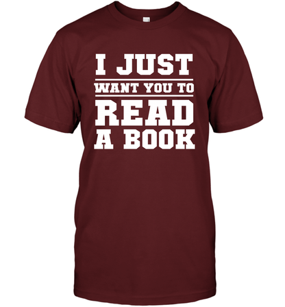 I Just Want You To Read A Book Reading Shirt T-Shirt T-Shirt Cardinal