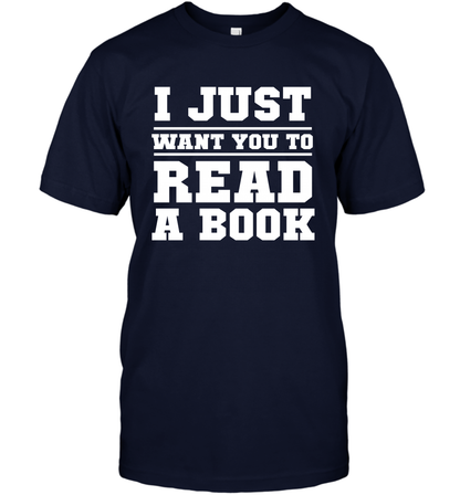 I Just Want You To Read A Book Reading Shirt T-Shirt T-Shirt Navy
