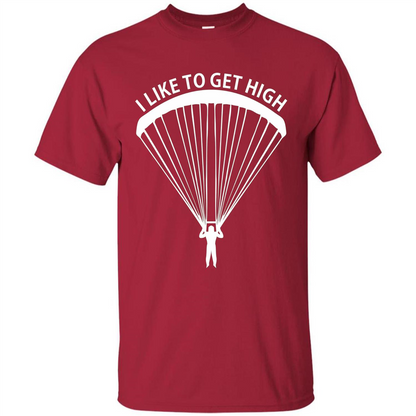 I Like To Get High Skydiving T-Shirt Cardinal