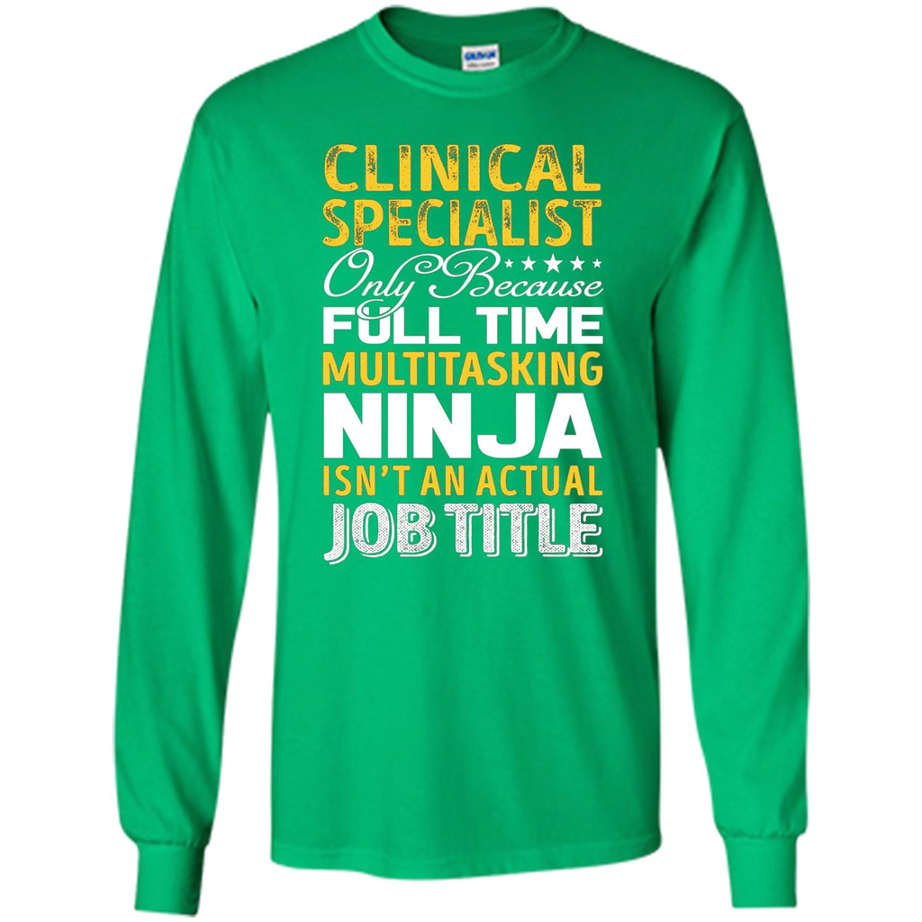 Clinical Specialist Is Not An Actual Job Title T-shirt Irish Green