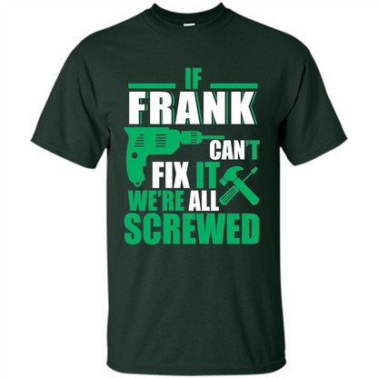 Fathers Day Shirt Frank Can Fix All Forest Green