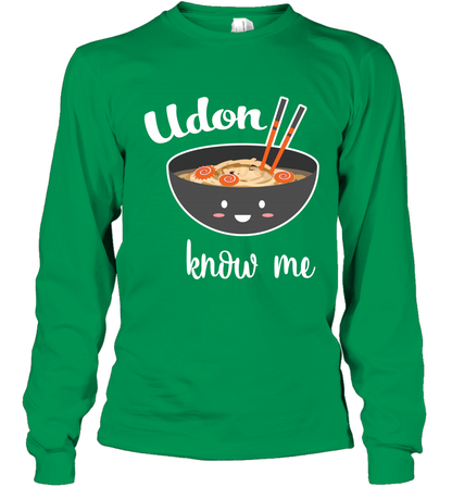 Udon Know Me Japanese Curry Shirt Long Sleeve T-Shirt Long Sleeve T-Shirt Irish Green