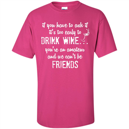 If You Have To Ask If It's Too Early To Drink Wine Heliconia