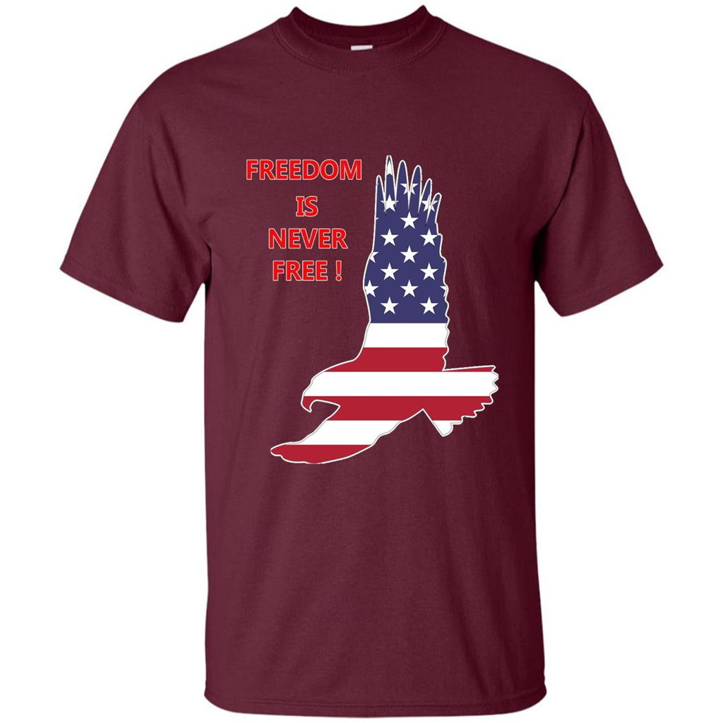 Freedom Is Never Free T-shirt