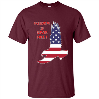 Freedom Is Never Free T-shirt