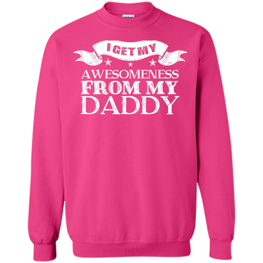 Family T-shirt I Get My Awesomeness From My Daddy Heliconia