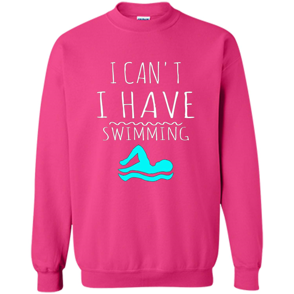 SwimmingT Shirt I Can't I have Swimming Heliconia
