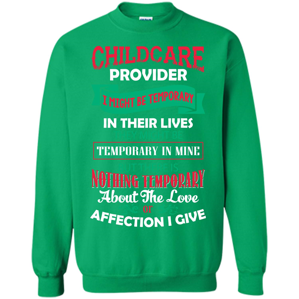 Childcare Provider T-shirt I Might Be Temporary In Their Lives Irish Green