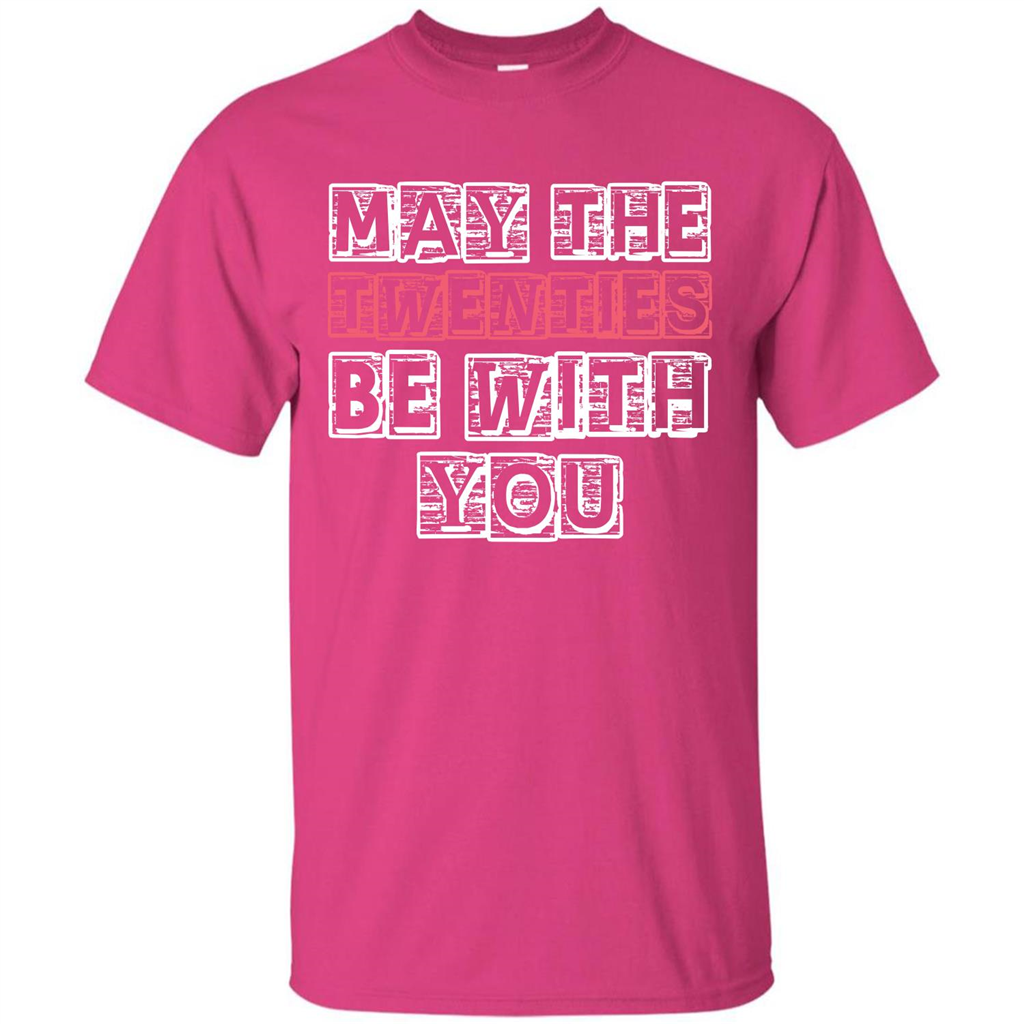Birthday Gift T-shirt May The Twenties Be With You T-shirt Heliconia