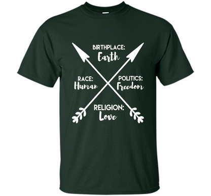 Birthplace Earth Race Human Politics Religion Love T-Shirt cool shirt Forest Green