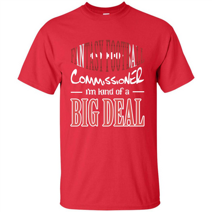 Fantasy Football Commissioner I'm Kind Of A Big Deal T-shirt Red