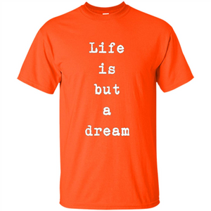 Life Is But A Dream T-shirt