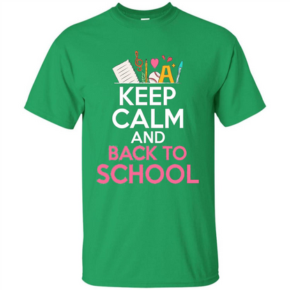 Keep Calm And Back To School T-shirt School Day T-shirt Irish Green