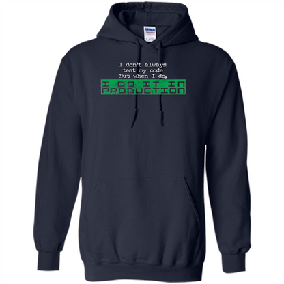 I Don't Always Test My Code But When I Do I Production T-shirt Navy