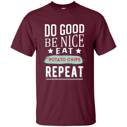 Do Good Be Nice Potato Chips Repeat T-Shirt Maroon