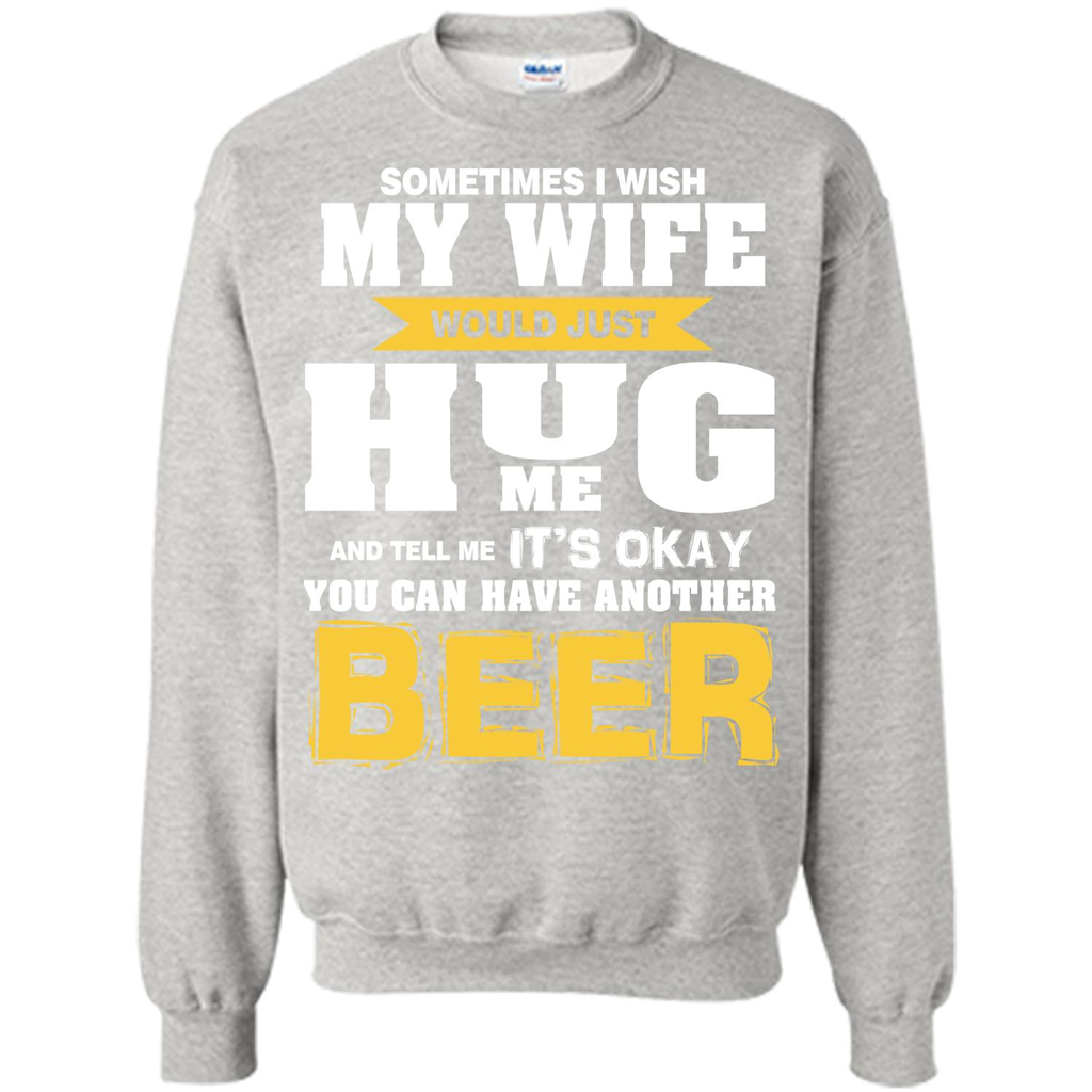 Beer Lover T-shirt You Can Have Another Beer T-shirt Ash