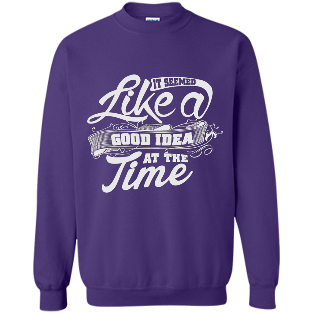 It Seemed Like A Good Idea At The Time T-shirt Orange
