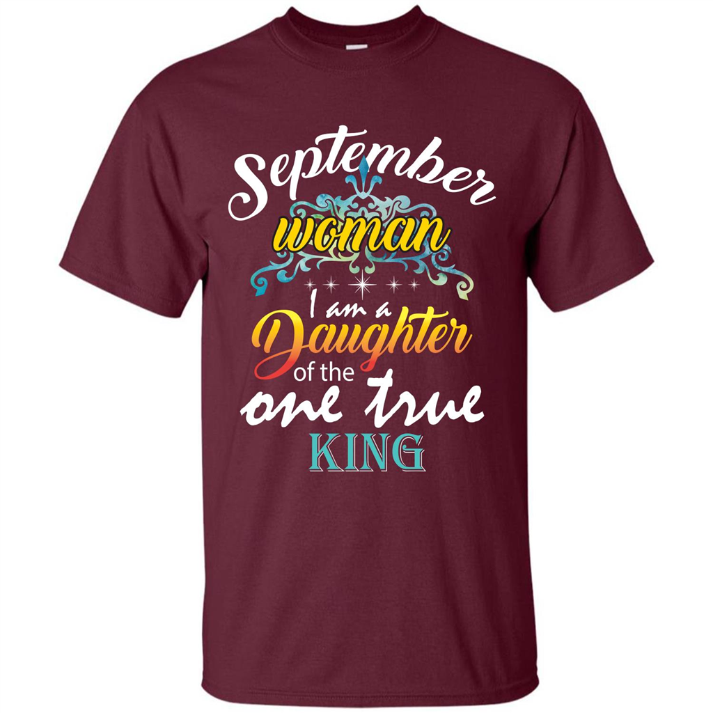 September Woman I Am A Daughter Of The One True King T-shirt Maroon