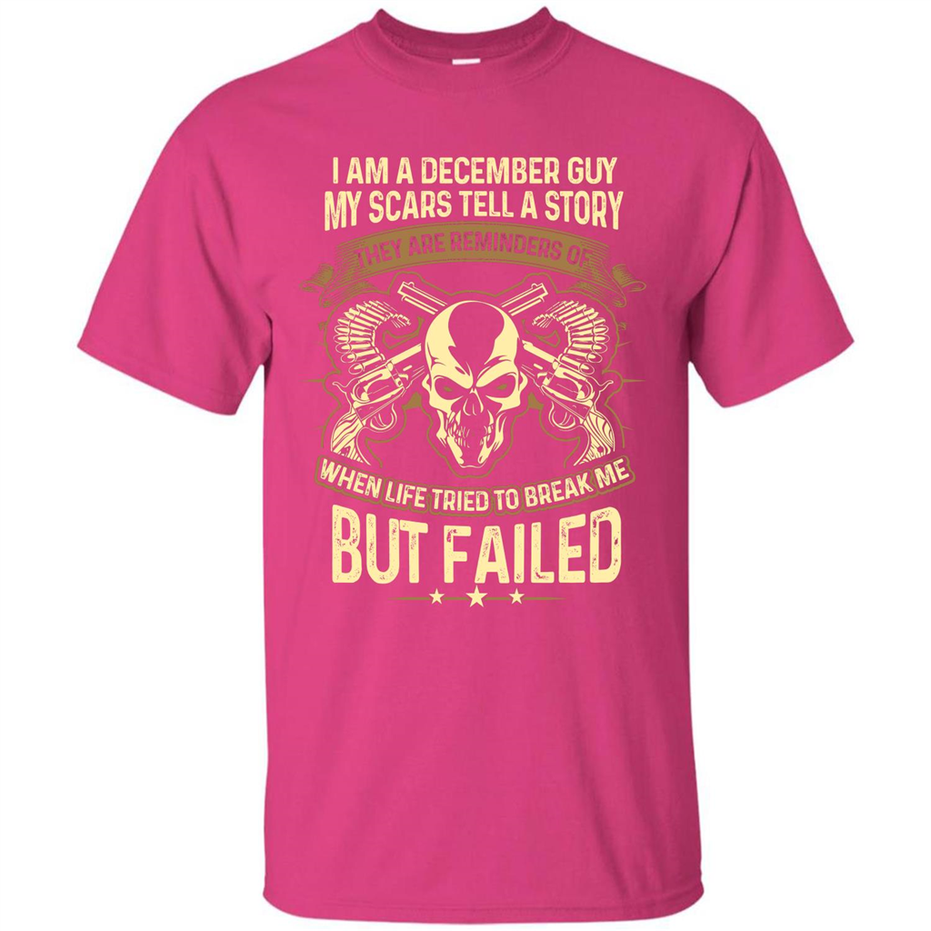I Am A December Guy My Scars Tell A Story T-shirt Heliconia
