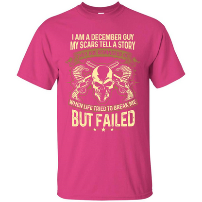 I Am A December Guy My Scars Tell A Story T-shirt Heliconia