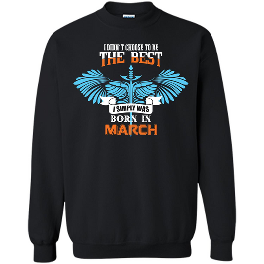 March. I Didn‰۪t Choose To Be The Best I Simply Was Born In March T-shirt Black
