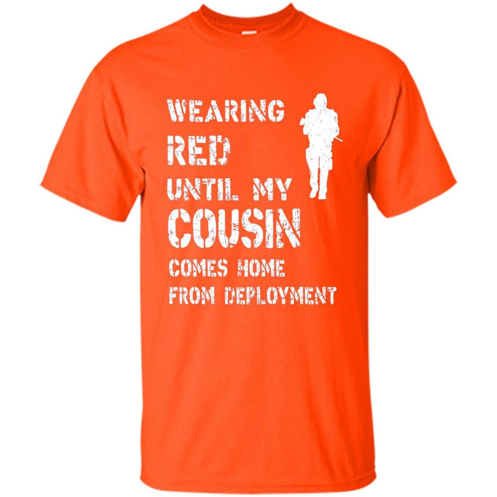 Military T-shirt Wearing Red Until My Cousin Comes Home From Deployment Orange