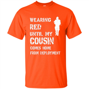 Military T-shirt Wearing Red Until My Cousin Comes Home From Deployment