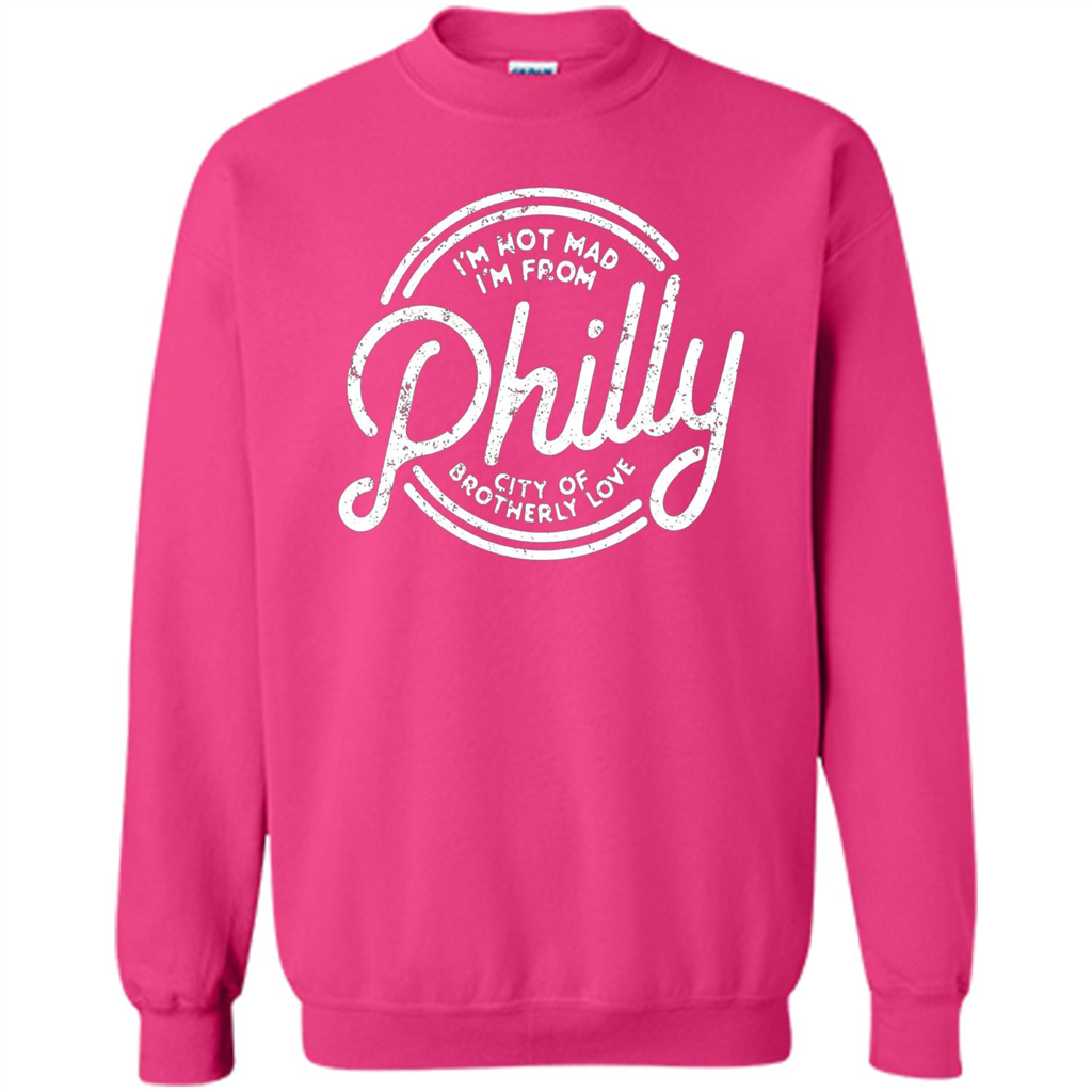 Funny T-shirt I'm Not Mad I'm From Philly Heliconia