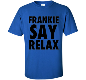 Frankie Say Relax T-Shirt 1980s Retro Clothing 80s Apparel cool shirt