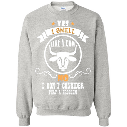 Cow Lover T-shirt I Smell Like A Cow No I Donäó»t Consider That A Problem Ash