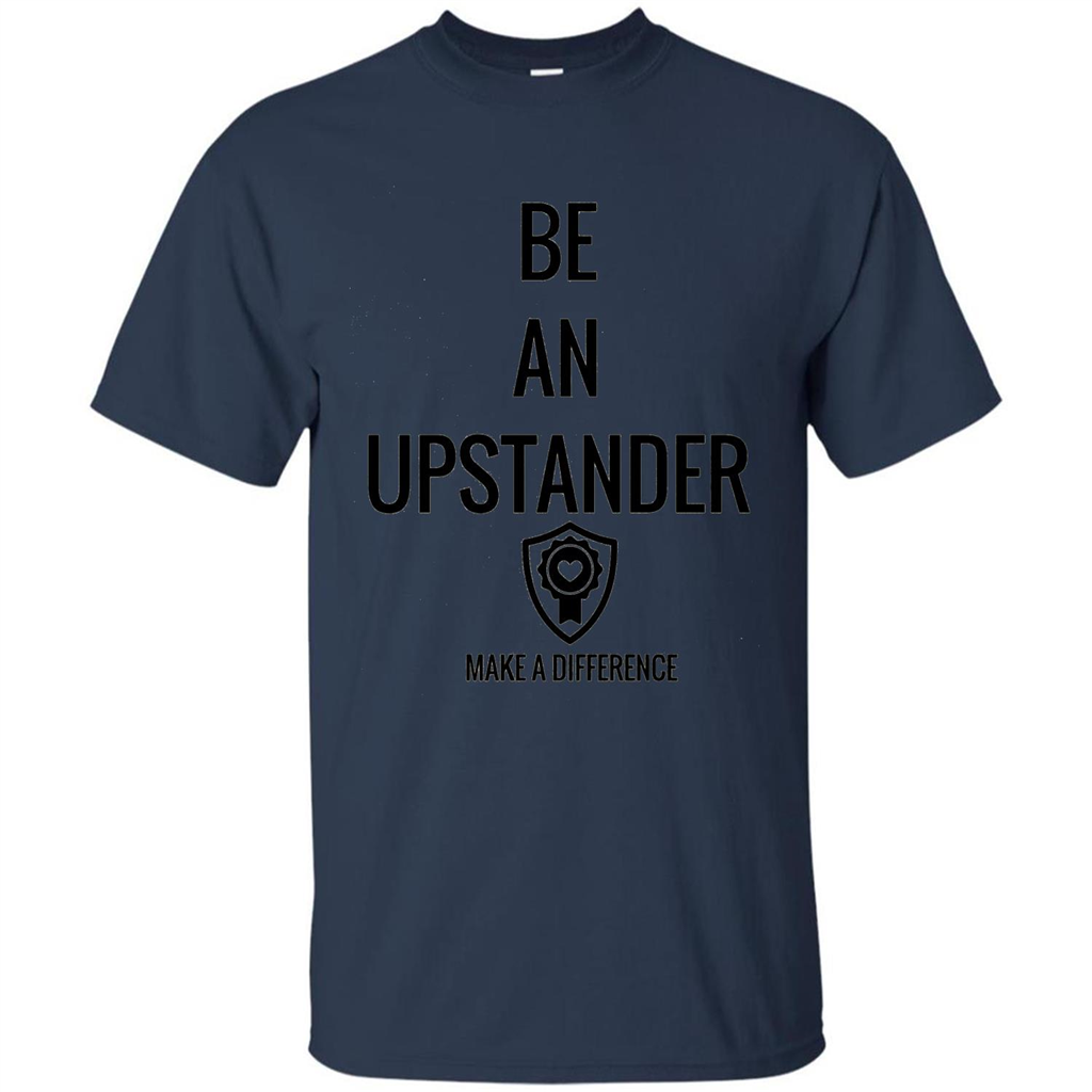 Be An Upstander Make A Difference T-shirt Navy