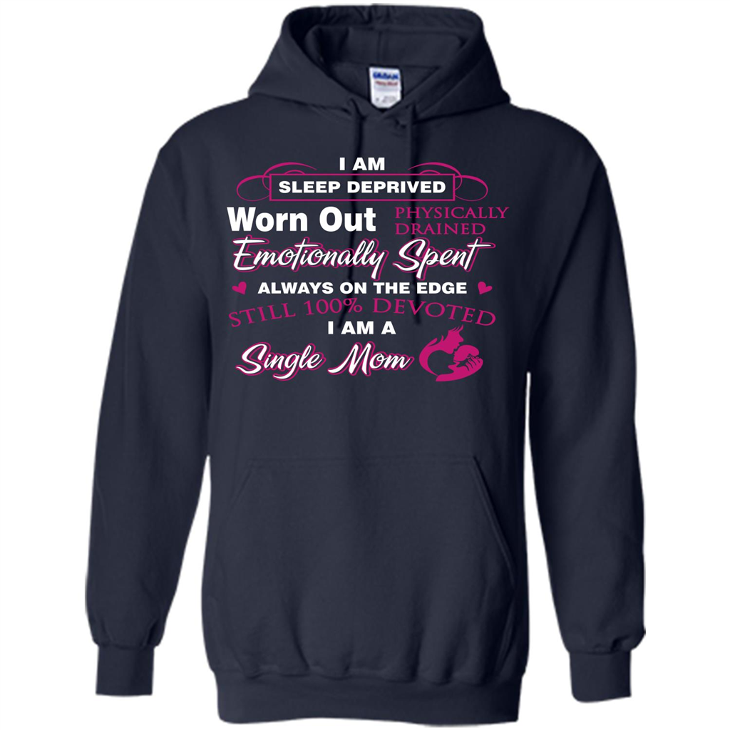 Single Mom T-shirt I Am Sleep Deprived Worn Out Physically Drained Emotionally Spent Navy
