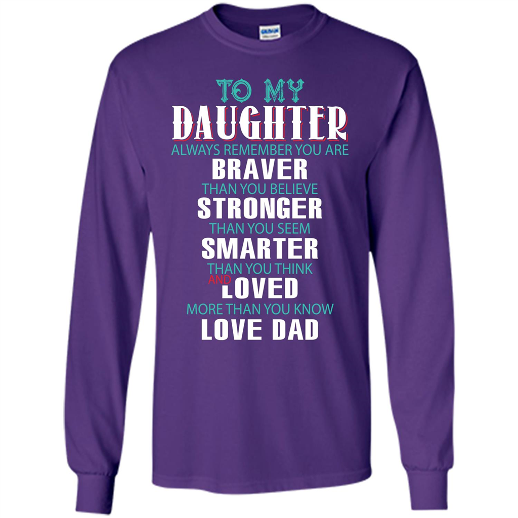 Daughter T-shirt To My Daughter Always Remember You Are Braver Than You Believe Purple