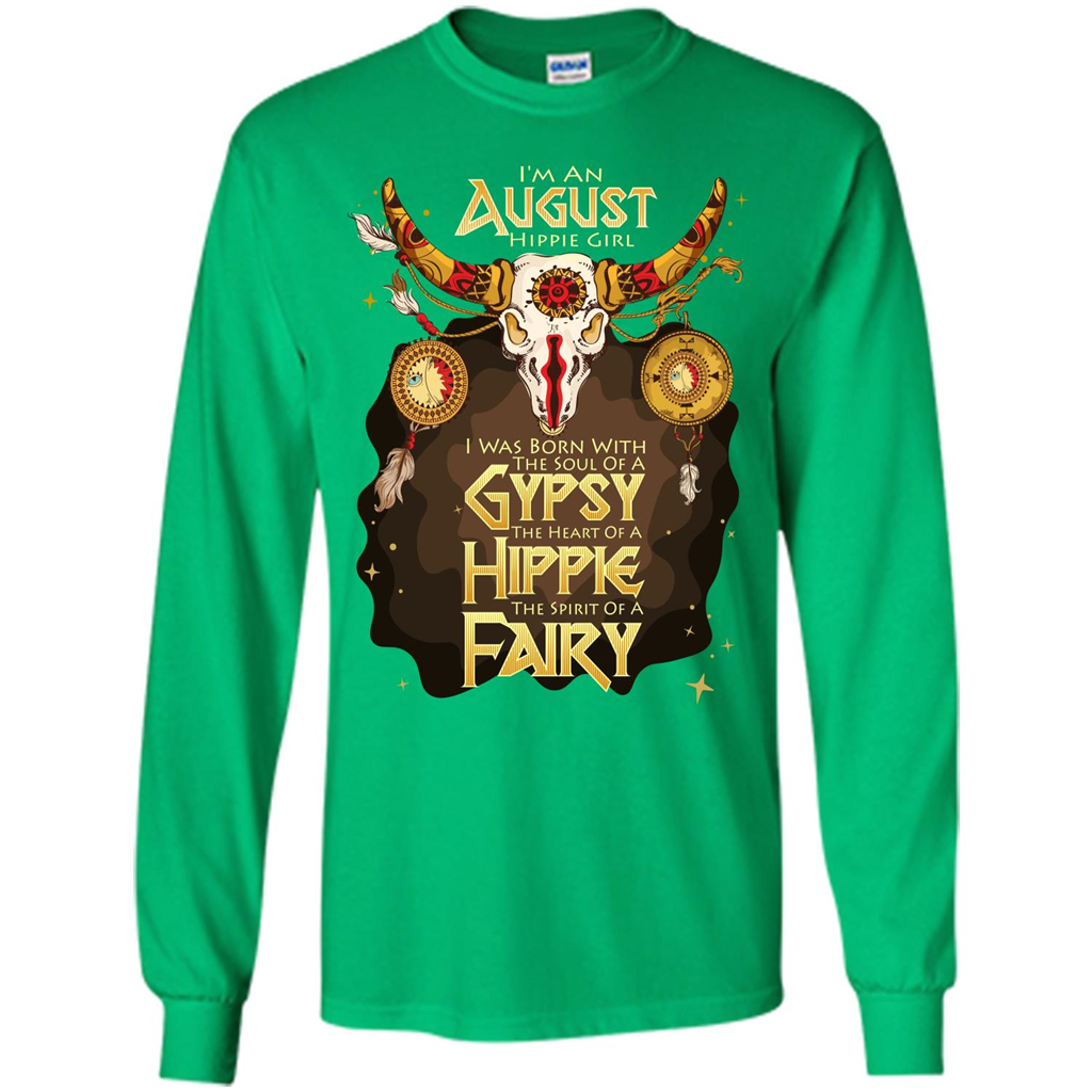 August Hippie Girl T-shirt Was Born With The Soul Of A Gypsy The Heart Of A Hippie The Spirit Of A Fairy Irish Green