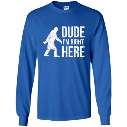 Bigfoot Sasquatch T-shirtt - Dude I'm Right Here Royal