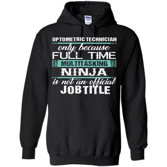 Funny Jobtitle T-shirt Optometric Technician Only Because Black