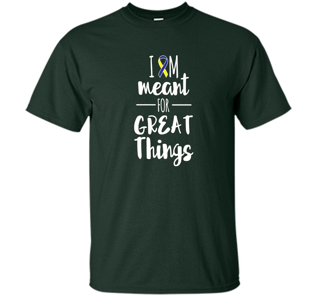 Premium Down Syndrome - I Am Meant For Great Things T-Shirt t-shirt Forest Green