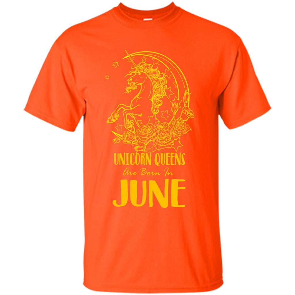 June Unicorn T-shirt Unicorn Queens Are Born In June Orange