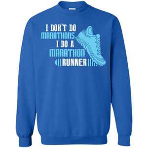 Runner T-shirt I Don’t Do Marathons I Do A Marathon Runner