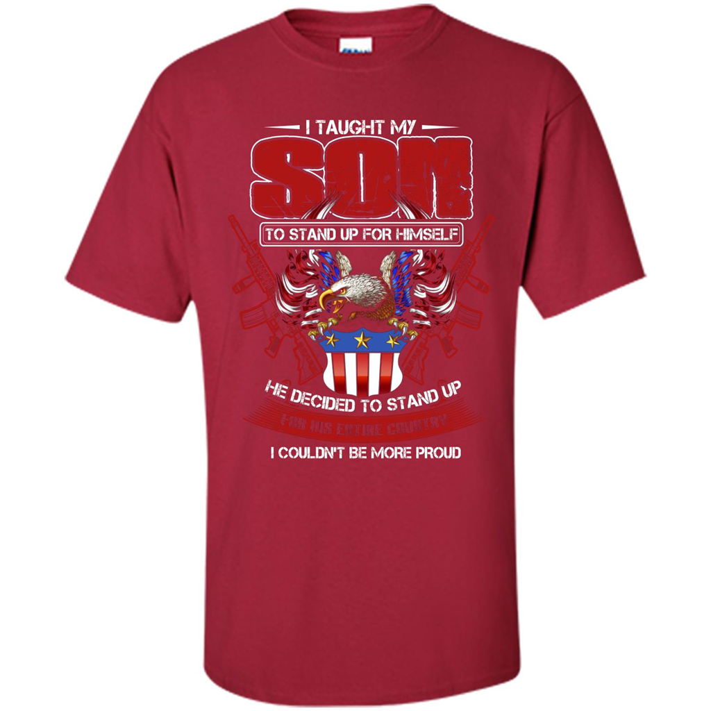 Military T-shirt I Taught My Son To Stand Up For Himself Cardinal