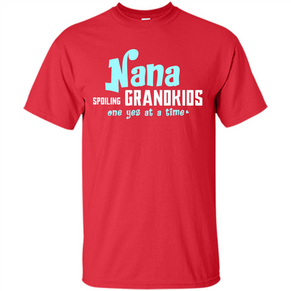 Nana T-shirt Spoiling Grandkids One Yes At A Time Red