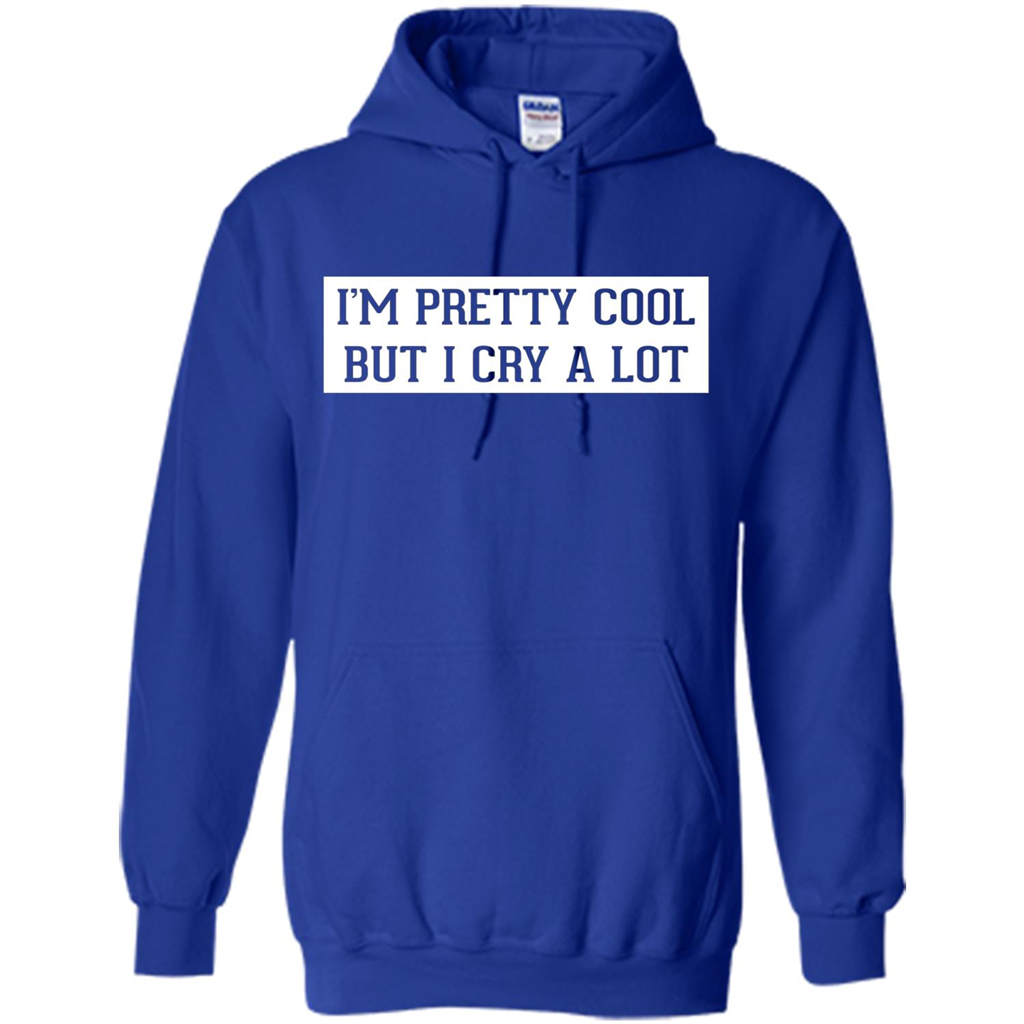 I'm Pretty Cool But I Cry A Lot T-shirt Royal